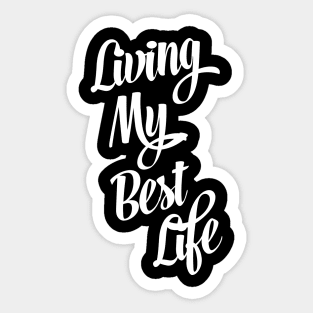 Living My Best Life Sticker